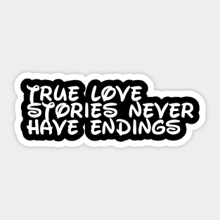 True love stories never have endings Sticker